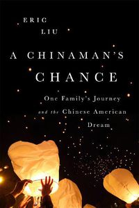 Cover image for A Chinaman's Chance: One Family's Journey and the Chinese American Dream