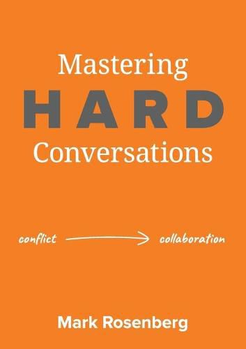 Mastering Hard Conversations: Turning conflict into collaboration
