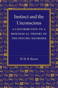 Cover image for Instinct and the Unconscious: A Contribution to a Biological Theory of the Psycho-Neuroses