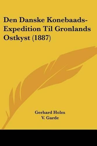 Cover image for Den Danske Konebaads-Expedition Til Gronlands Ostkyst (1887)