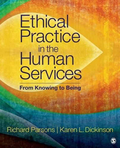 Ethical Practice in the Human Services: From Knowing to Being