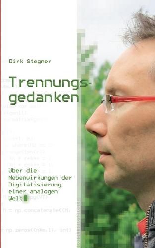 Cover image for Trennungsgedanken: UEber die Nebenwirkungen der Digitalisierung einer analogen Welt