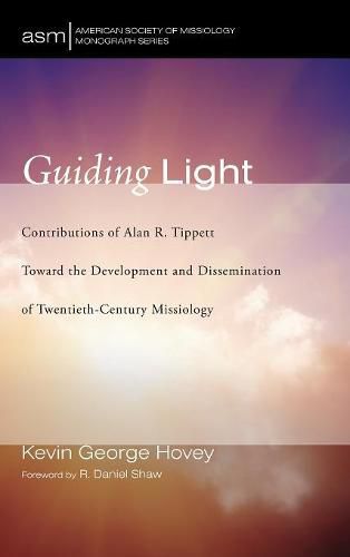 Guiding Light: Contributions of Alan R. Tippett Toward the Development and Dissemination of Twentieth-Century Missiology