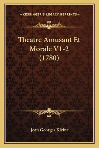 Theatre Amusant Et Morale V1-2 (1780) Theatre Amusant Et Morale V1-2 (1780)