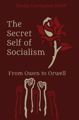 The Secret Self of Socialism: From Owen to Orwell