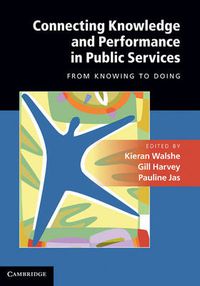 Cover image for Connecting Knowledge and Performance in Public Services: From Knowing to Doing