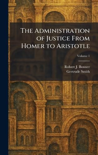 Cover image for The Administration of Justice From Homer to Aristotle