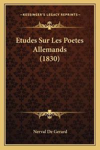 Cover image for Etudes Sur Les Poetes Allemands (1830)