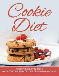 Cover image for Cookie Diet: Track Your Diet Success (with Food Pyramid, Calorie Guide and BMI Chart)