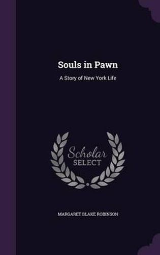 Souls in Pawn: A Story of New York Life