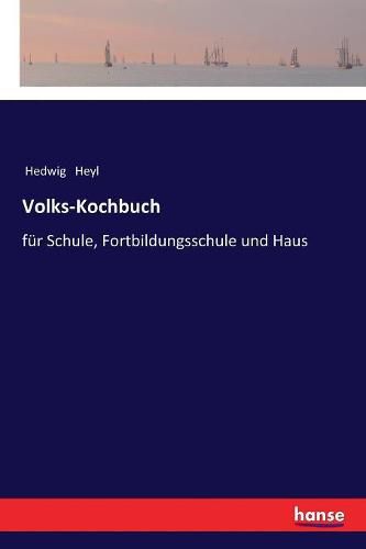 Cover image for Volks-Kochbuch: fur Schule, Fortbildungsschule und Haus