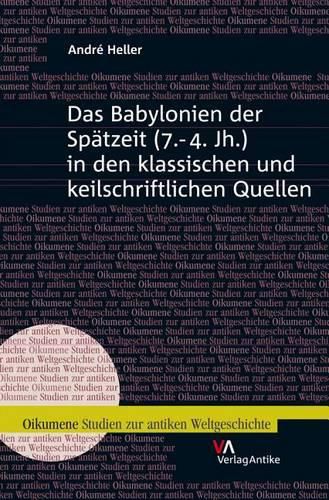 Cover image for Das Babylonien Der Spatzeit (7.-4. Jh.) in Den Klassischen Und Keilschriftlichen Quellen