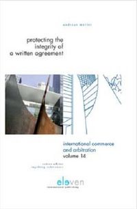 Cover image for Protecting the Integrity of a Written Agreement: A Comparative Analysis of the Parol Evidence Rule, Merger Clauses and No Oral Modification Clauses in U.S., English, German and Swiss Law and International Instruments (CISG, PICC, PECL, DCFR and CESL)