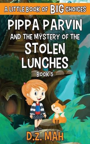 Cover image for Pippa Parvin and the Mystery of the Stolen Lunches: A Little Book of BIG Choices