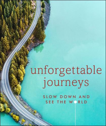 Cover image for Unforgettable Journeys: Slow Down and See the World