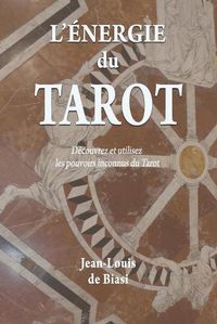 Cover image for L'energie du Tarot: Decouvrez et utilisez les pouvoirs inconnus du Tarot