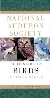 Cover image for National Audubon Society Field Guide to North American Birds--E: Eastern Region - Revised Edition