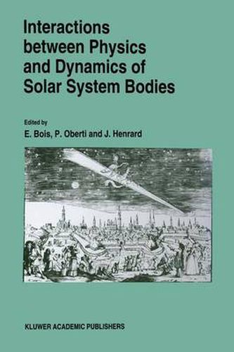 Cover image for Interactions Between Physics and Dynamics of Solar System Bodies: Proceedings of the International Astronomical Symposium Held in Pleneuf-Val-Andre (France) from June 21-28, 1992