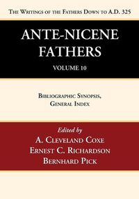 Cover image for Ante-Nicene Fathers: Translations of the Writings of the Fathers Down to A.D. 325, Volume 10