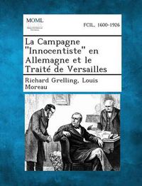 Cover image for La Campagne  Innocentiste  En Allemagne Et Le Traite de Versailles