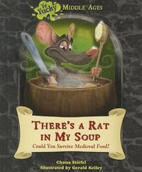 Cover image for There's a Rat in My Soup: Could You Survive Medieval Food?