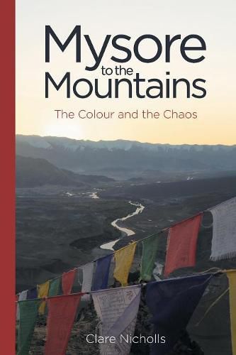 Cover image for Mysore to the Mountains: the colour and the chaos