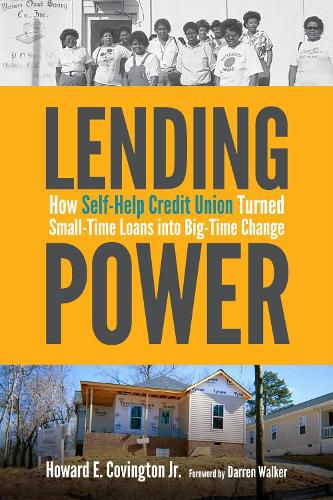 Cover image for Lending Power: How Self-Help Credit Union Turned Small-Time Loans into Big-Time Change