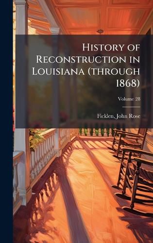 Cover image for History of Reconstruction in Louisiana (through 1868)
