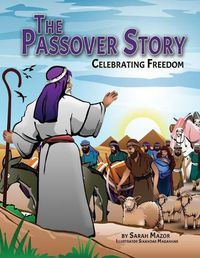 Cover image for The Passover Story: Celebrating Freedom