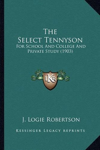 Cover image for The Select Tennyson: For School and College and Private Study (1903)