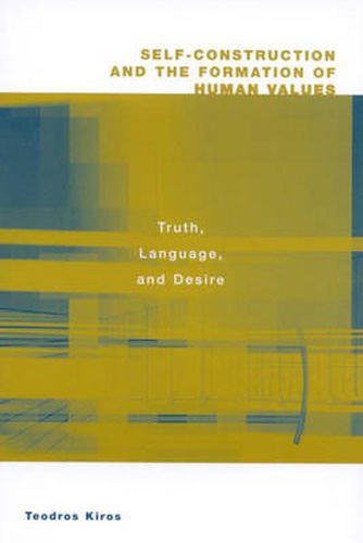 Self-Construction and the Formation of Human Values: Truth, Language, and Desire