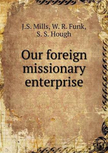 Cover image for Our foreign missionary enterprise