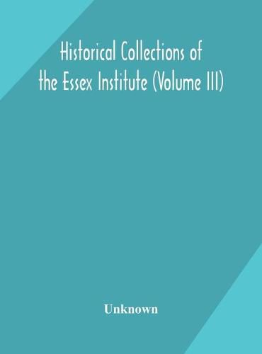 Cover image for Historical Collections of the Essex Institute (Volume III)