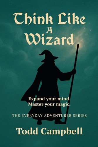 Cover image for Think Like a Wizard