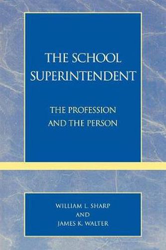 The School Superintendent: The Profession and the Person