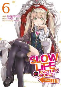 Cover image for Slow Life In Another World (I Wish!) (Manga) Vol. 6