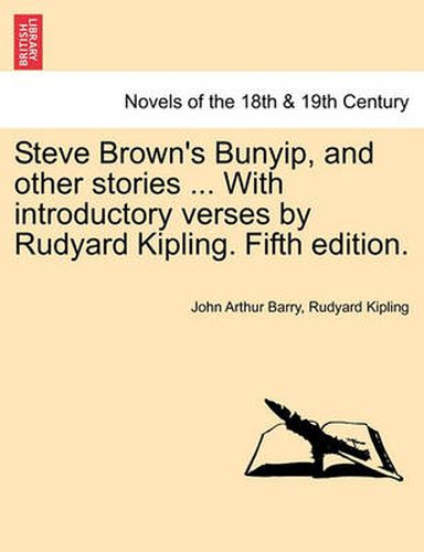 Cover image for Steve Brown's Bunyip, and Other Stories ... with Introductory Verses by Rudyard Kipling. Fifth Edition.