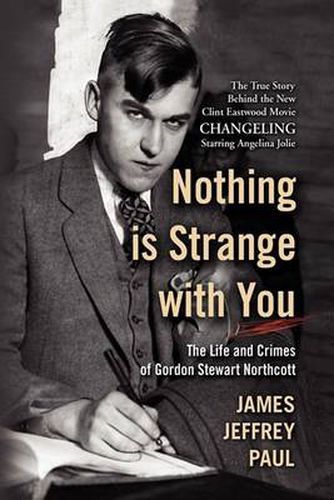 Cover image for Nothing Is Strange with You: The Life and Crimes of Gordon Stewart Northcott