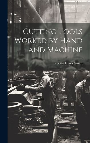 Cover image for Cutting Tools Worked by Hand and Machine