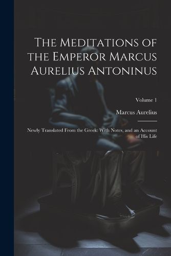 The Meditations of the Emperor Marcus Aurelius Antoninus