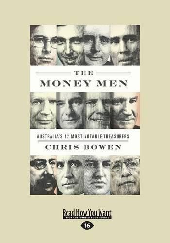 The Money Men: Australia's Twelve Most Notable Treasurers