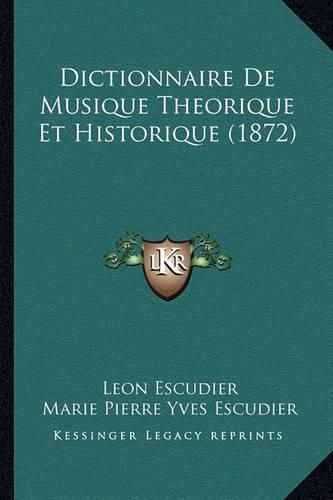 Dictionnaire de Musique Theorique Et Historique (1872)