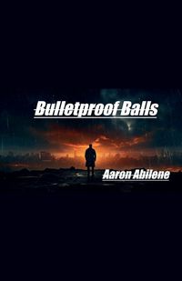 Cover image for Bulletproof Balls