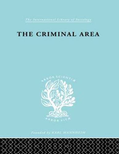 Cover image for The Criminal Area: A Study in Social Ecology