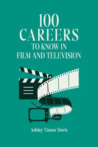 Cover image for 100 Careers to Know in Film and Television