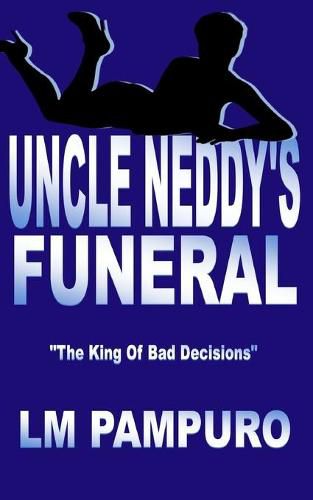 Cover image for Uncle Neddy's Funeral: the king of bad decisions