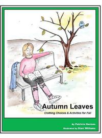 Cover image for Story Book 4 Autumn Leaves: Clothing Choices & Activities for Fall