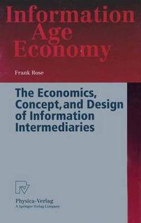 Cover image for The Economics, Concept, and Design of Information Intermediaries: A Theoretic Approach