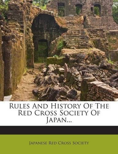 Cover image for Rules and History of the Red Cross Society of Japan...