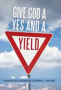 Cover image for Give God a Yes and a Yield